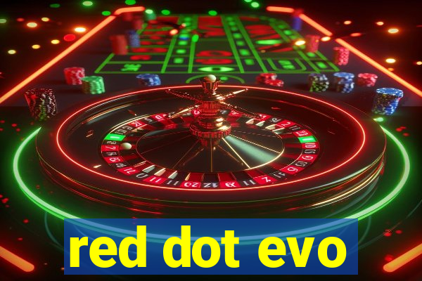 red dot evo